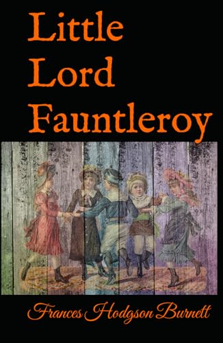 Little Lord Fauntleroy: 1886 Children’s adventure Little Lord Fauntleroy: 1886 Children’s adventure