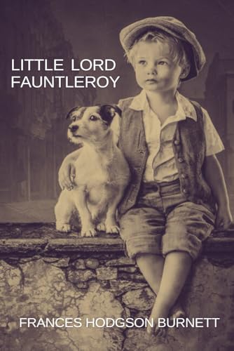 Little Lord Fauntleroy: With Original illustrations von Independently published