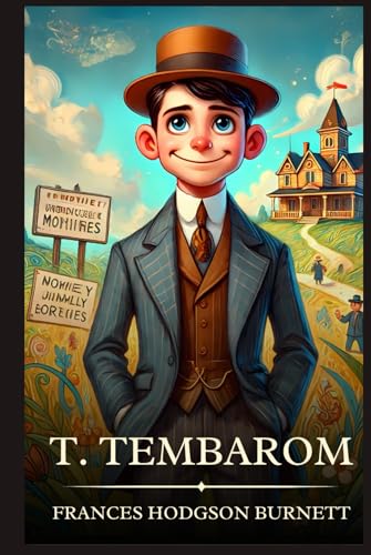 T. Tembarom: Timeless Edition Featuring Authentic Illustrations T. Tembarom: Timeless Edition Featuring Authentic Illustrations von Independently published