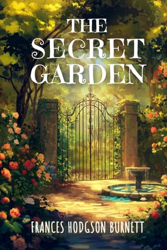 The Secret Garden: 1911 Classic of Children’s Literature and Personal Healing Transformation The Secret Garden: 1911 Classic of Children’s Literature and Personal Healing Transformation von Independently published
