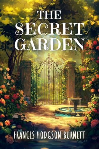 The Secret Garden: 1911 Classic of Children’s Literature and Personal Healing Transformation The Secret Garden: 1911 Classic of Children’s Literature and Personal Healing Transformation von Independently published
