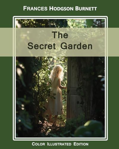 The Secret Garden: A Color Illustrated Edition of the Classic Novel, Sized for Display The Secret Garden: A Color Illustrated Edition of the Classic Novel, Sized for Display von Independently published