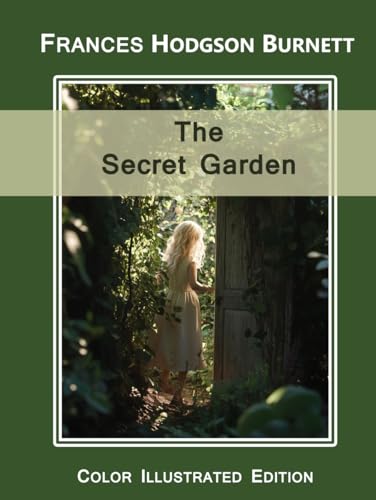 The Secret Garden: A Color Illustrated Edition of the Classic Novel, Sized for Display The Secret Garden: A Color Illustrated Edition of the Classic Novel, Sized for Display von Independently published