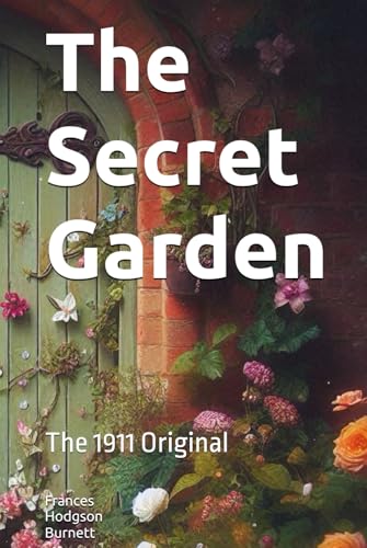 The Secret Garden: The 1911 Original The Secret Garden: The 1911 Original von Independently published