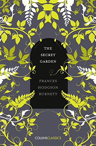 THE SECRET GARDEN: Frances Hodgson Burnett (Collins Classics)