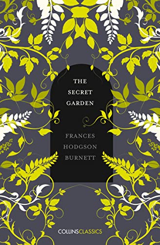 THE SECRET GARDEN: Frances Hodgson Burnett (Collins Classics)
