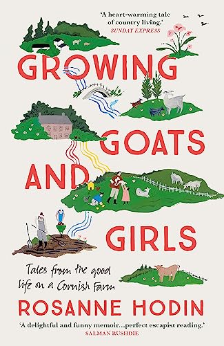 Growing Goats and Girls: Living the Good Life on a Cornish Farm - ESCAPISM AT ITS LOVELIEST