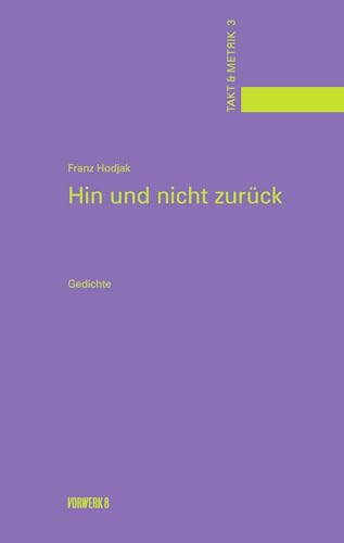 Hin und nicht zurück: Gedichte (Takt & Metrik)