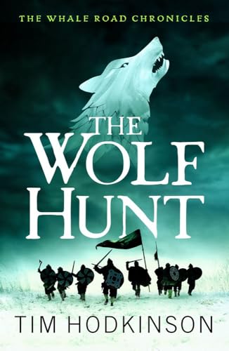 The Wolf Hunt (The Whale Road Chronicles, Band 3)