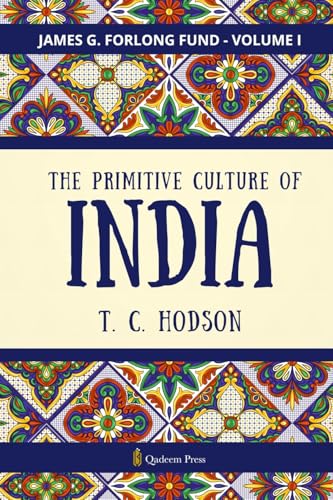 The Primitive Culture Of India - Vol.1 von Qadeem Press