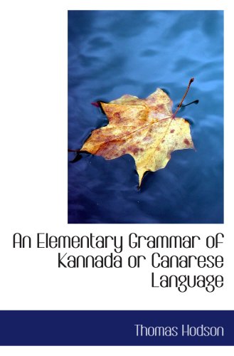 An Elementary Grammar of Kannada or Canarese Language von BiblioBazaar