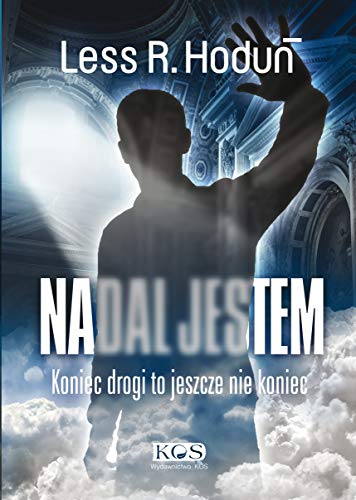 Nadal jestem: Koniec drogi to jeszcze nie koniec