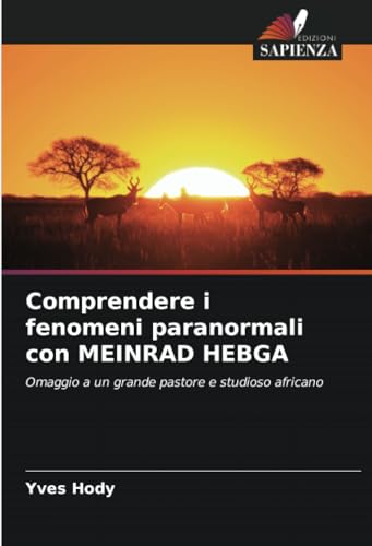 Comprendere i fenomeni paranormali con MEINRAD HEBGA: Omaggio a un grande pastore e studioso africano von Edizioni Sapienza