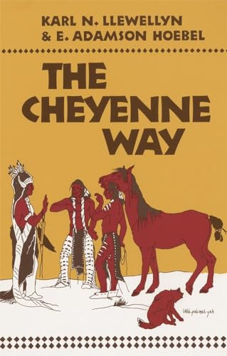 The Cheyenne Way: Conflict and Case Law in Primitive Jurisprudence (Civilization of the American Indian Series) von University of Oklahoma Press