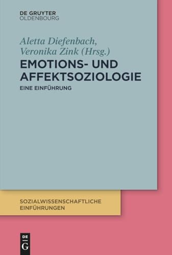 Emotions- und Affektsoziologie: Eine Einführung (Sozialwissenschaftliche Einführungen, 6, Band 1)