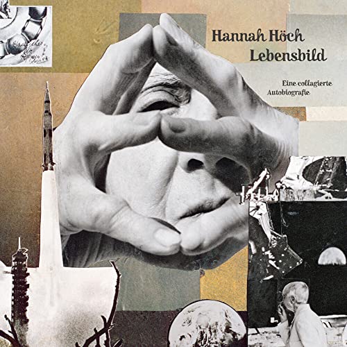 Hannah Höch: Lebensbild: Eine collagierte Autobiografie von The Green Box