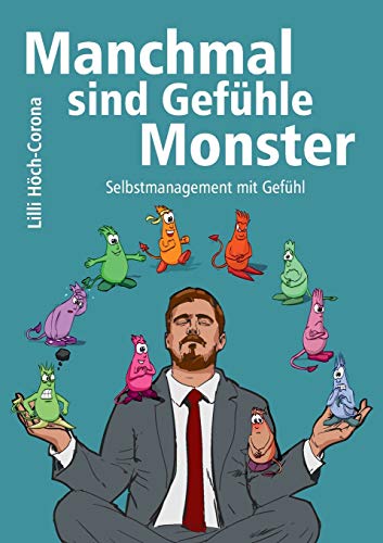 Manchmal sind Gefühle Monster: Selbstmanagement mit Gefühl von tredition