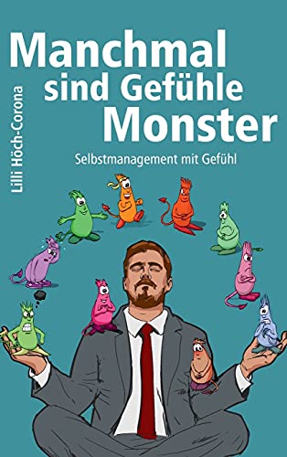 Manchmal sind Gefühle Monster: Selbstmanagement mit Gefühl von tredition