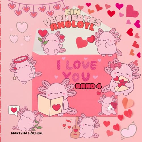 Malbuch für kleine Künstler ab 1 Jahr: Ein verliebtes Axolotl - Band 4 (Malbücher für kleine Künstler ab 1 Jahr - Die Axolotl Malbuchreihe, Band 4) von Independently published