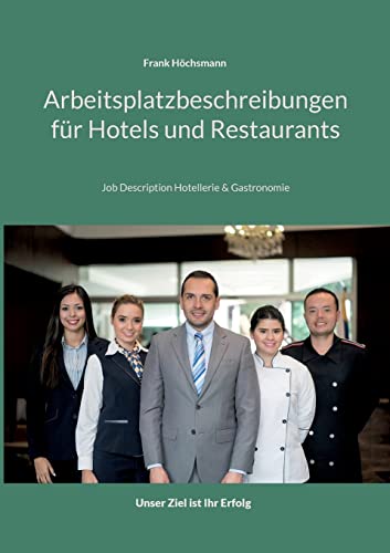 Arbeitsplatzbeschreibungen für Hotels und Restaurants: Job Description Hotellerie und Gastronomie von BoD – Books on Demand