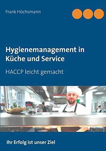 Hygienemanagement in Küche und Service: HACCP leicht gemacht von Books on Demand