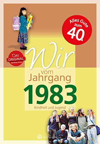 Wir vom Jahrgang 1983 - Kindheit und Jugend (Jahrgangsbände): 40. Geburtstag (Geschenkbuch zum runden Geburtstag): Geschenkbuch zum 41. Geburtstag - ... Fotos und Erinnerungen mitten aus dem Alltag