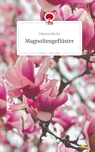 Magnoliengeflüster. Life is a Story - story.one von story.one publishing