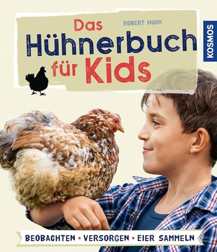 Das Hühnerbuch für Kids: Beobachten - versorgen - Eier sammeln von KOSMOS
