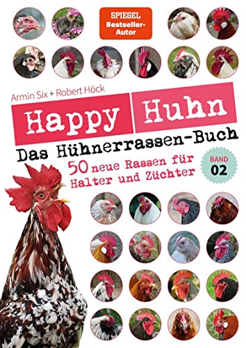 Happy Huhn – Das Hühnerrassenbuch, Band 2: für Hühnerhalter und Rassezüchter: 50 neue Rassen für Halter und Züchter (Cadmos LandLeben)