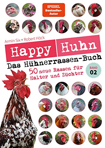 Happy Huhn – Das Hühnerrassenbuch, Band 2: für Hühnerhalter und Rassezüchter: 50 neue Rassen für Halter und Züchter (Cadmos LandLeben) von Cadmos Verlag