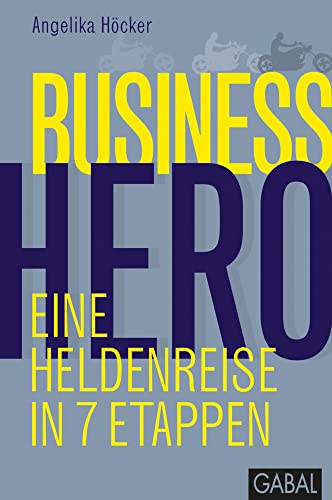 Business Hero: Eine Heldenreise in 7 Etappen (Dein Business)