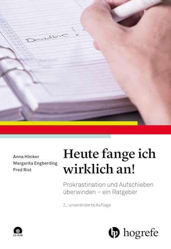 Heute fange ich wirklich an!: Prokrastination und Aufschieben überwinden - ein Ratgeber