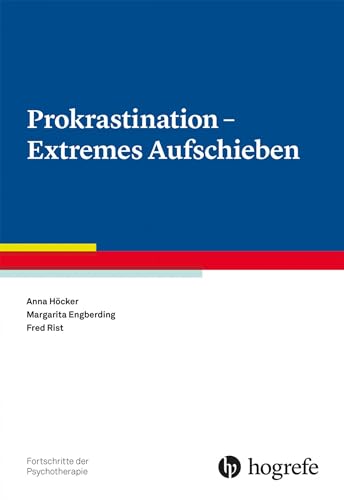 Prokrastination – Extremes Aufschieben (Fortschritte der Psychotherapie) von Hogrefe Verlag GmbH + Co.
