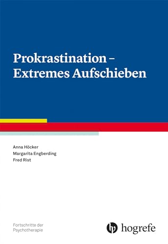 Prokrastination – Extremes Aufschieben (Fortschritte der Psychotherapie)