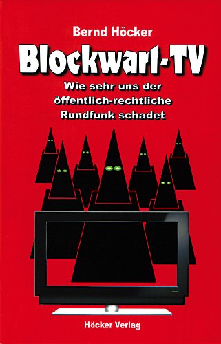 Blockwart-TV: Wie sehr uns der öffentlich-rechtliche Rundfunk schadet