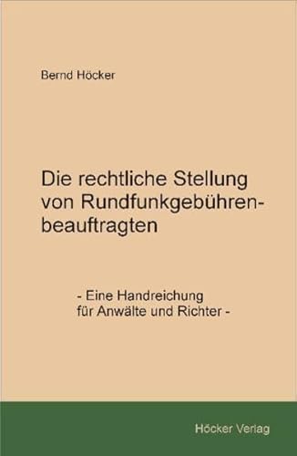 Die rechtliche Stellung von Rundfunkgebührenbeauftragten: Eine Handreichung für Anwälte und Richter
