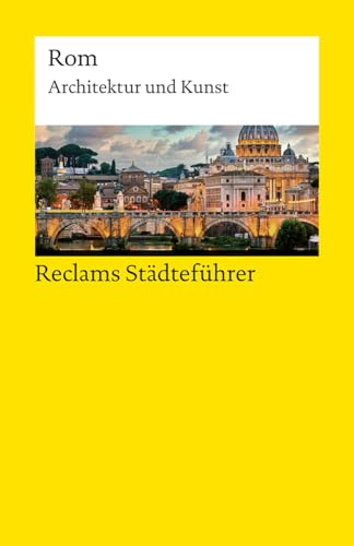Reclams Städteführer Rom. Architektur und Kunst: Höcker, Christoph – Reiseführer; Städtetrip; Erkundungstour – 14671 – 5., durchges. und aktual. Auflage 2025 (Reclams Universal-Bibliothek) von Reclam, Philipp, jun. GmbH, Verlag