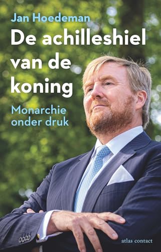 De achilleshiel van de koning: monarchie onder druk von Atlas Contact