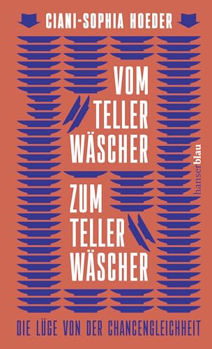 Vom Tellerwäscher zum Tellerwäscher: Die Lüge von der Chancengleichheit von Hanser