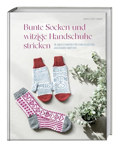 Bunte Socken und witzige Handschuhe stricken. 18 Anleitungen für einzigartige Jacquard-Motive. Lustige Motivsocken & Handschuhe mit Regenbogen, Katzen & Axolotl. Strickbuch mit bunten Strickideen Bunte Socken und witzige Handschuhe stricken. 18 Anleitungen für einzigartige Jacquard-Motive. Lustige Motivsocken & Handschuhe mit Regenbogen, Katzen & Axolotl. Strickbuch mit bunten Strickideen