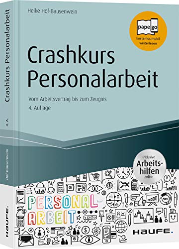 Crashkurs Personalarbeit: Vom Arbeitsvertrag bis zum Zeugnis (Haufe Fachbuch)