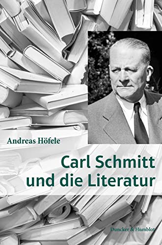 Carl Schmitt und die Literatur. von Duncker & Humblot GmbH