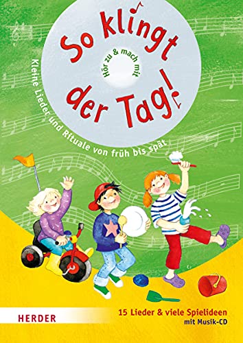 So klingt der Tag: Kleine Lieder und Rituale von früh bis spät