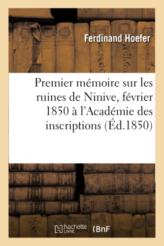 Premier mémoire sur les ruines de Ninive adressé le 20 février 1850 à l'Académie des inscriptions (Generalites) von Hachette Livre - BNF