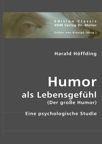 Humor als Lebensgefühl (Der große Humor): Eine psychologische Studie
