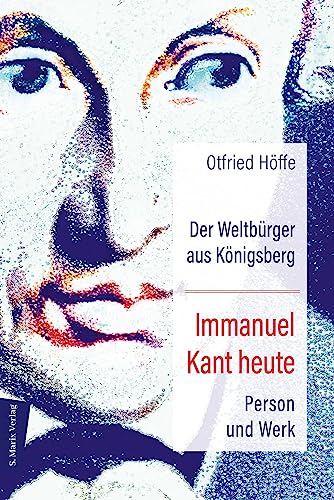 Der Weltbürger aus Königsberg Immanuel Kant heute: Person und Werk von Marix Verlag