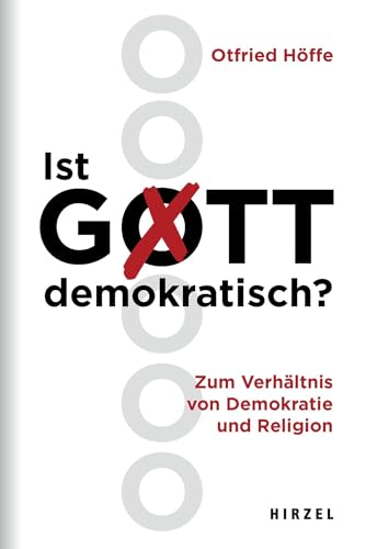 Ist Gott demokratisch?: Zum Verhältnis von Demokratie und Religion.