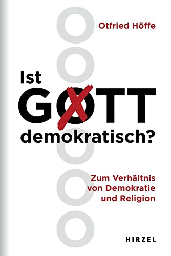 Ist Gott demokratisch?: Zum Verhältnis von Demokratie und Religion. von Hirzel S. Verlag