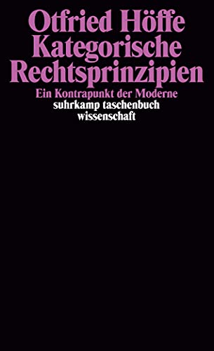 Kategorische Rechtsprinzipien: Ein Kontrapunkt der Moderne (suhrkamp taschenbuch wissenschaft)