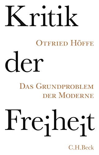 Kritik der Freiheit: Das Grundproblem der Moderne Kritik der Freiheit: Das Grundproblem der Moderne